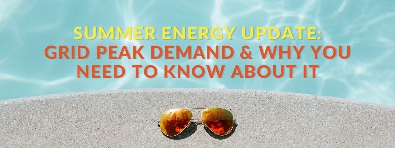 Summer Energy Update: Grid Peak Demand & Why You Need To Know About It.